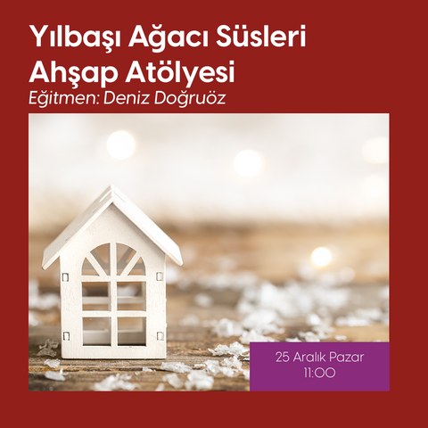 “Yılbaşı Ağacı Süsleri” Ahşap Atölyesi